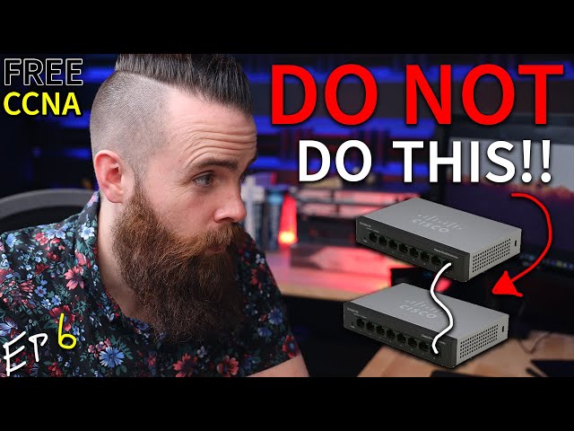 DO NOT design your network like this!! // FREE CCNA // EP 6