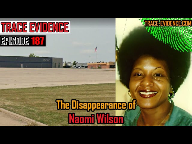 187 - The Disappearance of Naomi Wilson