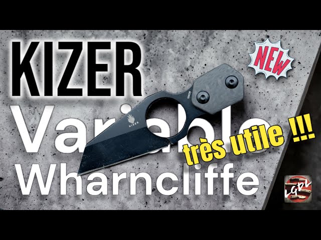 KIZER "Variable" Wharncliffe : utile, discret et efficace !!! (tout dépend pour quoi)