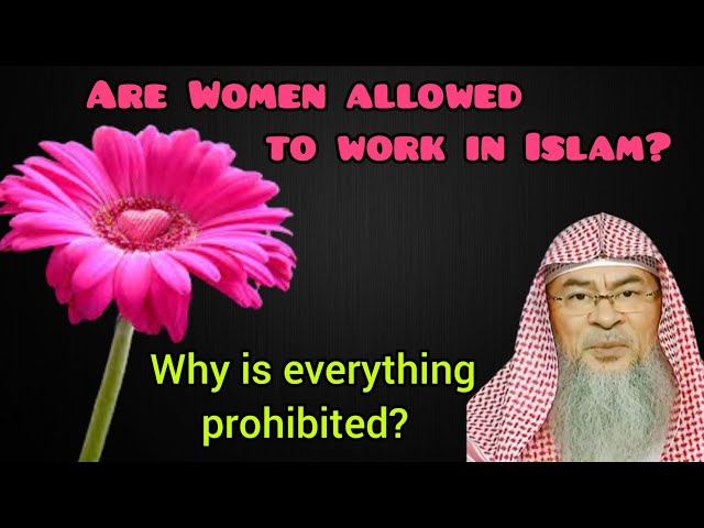 Are Women allowed to work in Islam? Why is everything haram / prohibited in Islam? - Assim al hakeem
