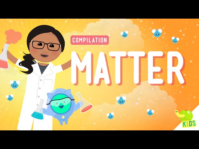 Matter Compilation: Crash Course Kids
