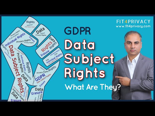 What Are Data Subject Rights? Or What Are Data Subject Access Rights (DSARs)?