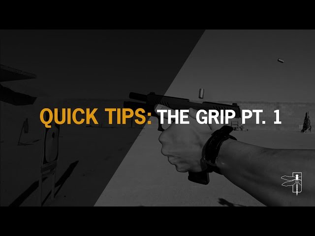 QUICK TIPS: THE HANDGUN GRIP PT1