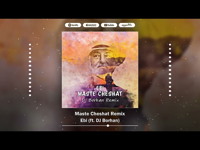 EBI - MASTE CHESHAT (DJ BORHAN REMIX)