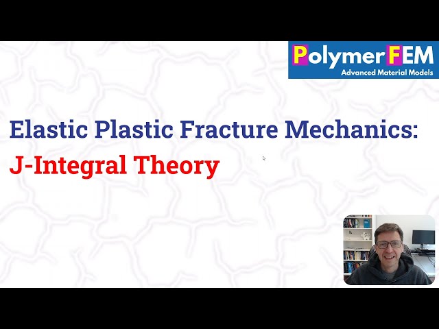 Elastic Plastic Fracture Mechanics: J-Integral Theory