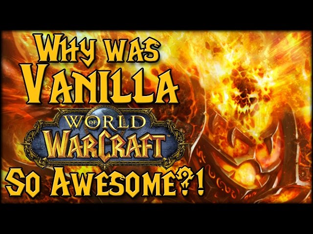 Why Was Vanilla WoW So Awesome?
