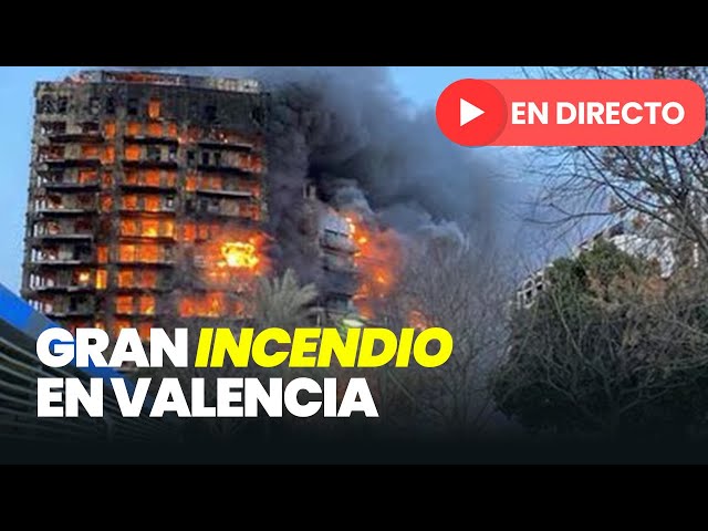 🔴 DIRECTO | Un incendio devora un edificio de 14 plantas en Valencia