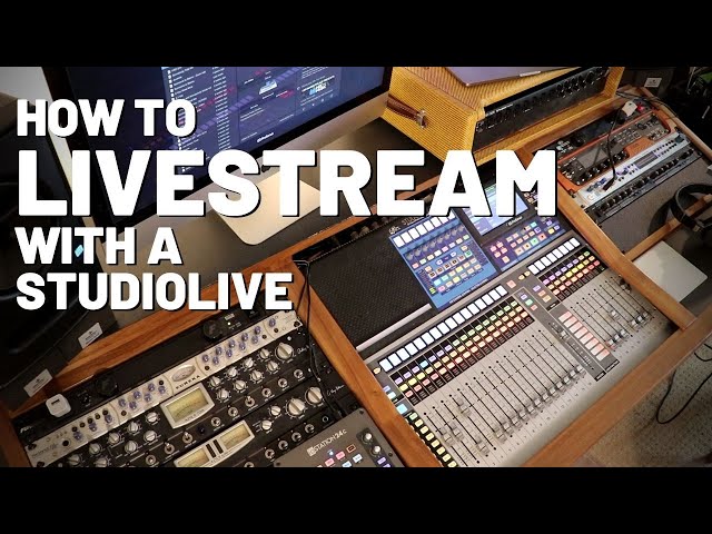 How to Livestream with the #Presonus StudioLive