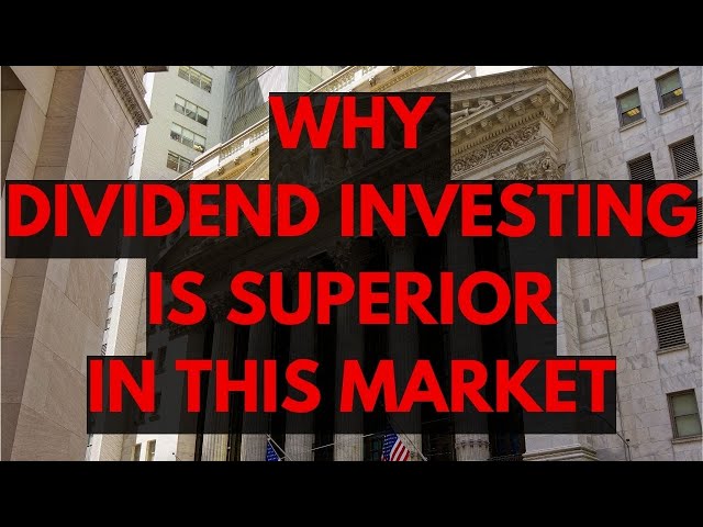 This Current Market Proves Dividend Investing is Superior