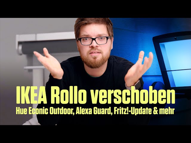 IKEA FYRTUR & KADRILJ später, Alexa Guard, Hue Outdoor und Video-Updates - Spiel. Zeug. Kompakt. #4