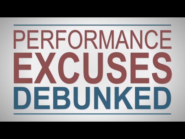 Performance Excuses Debunked