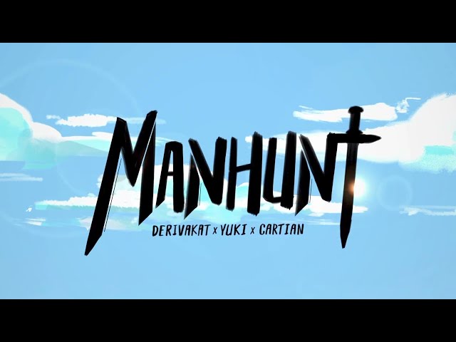 Manhunt - Derivakat x Yuki x Cartian [OFFICIAL M/V]