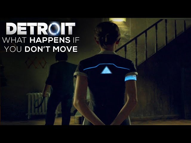 What Happens if You Don't Move - DETROIT BECOME HUMAN
