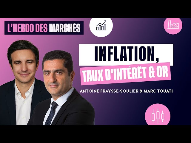 L'hebdo des marchés avec Marc Touati - Épisode 17 : Inflation, Taux d'intérêt & Or