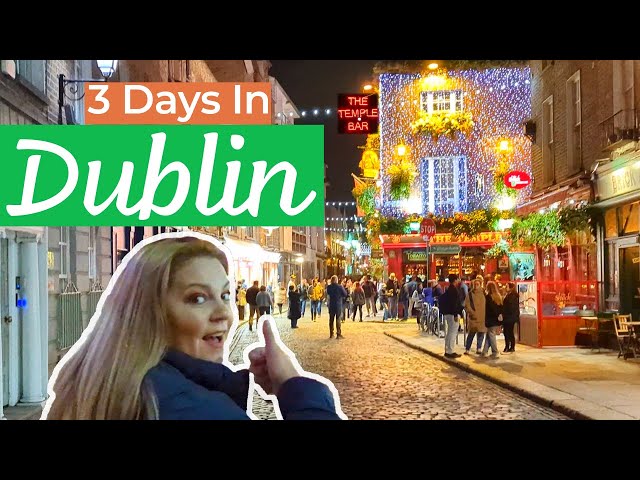 3 Days In Dublin Ireland | The Best Things To See And Do