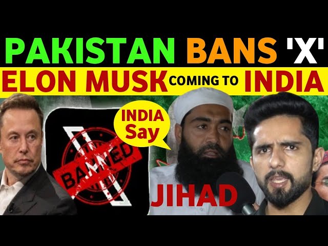 'X' BANNED IN PAK, WHILE ELON MUSK COMING TO INDIA FOR TESLA, PAKISTANI PUBLIC REACTION ON INDIA