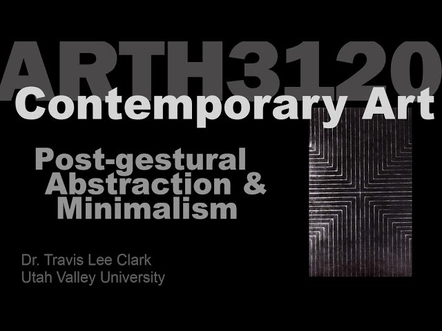 Lecture07 Post Gestural Abstraction & Minimalism
