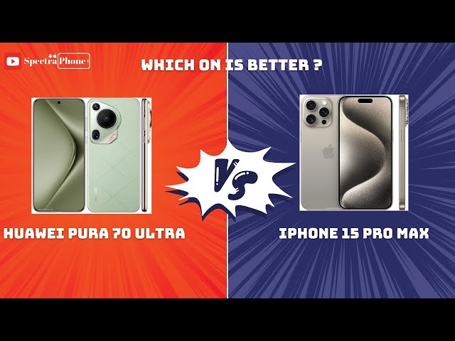 Huawei Pura 70 Ultra VS iPhone 15 Pro Max 2024 (Specifications & Comparison) #spectraphone