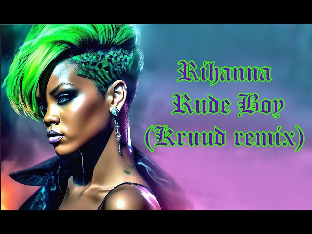 Rihanna -  Rude Boy  ( Kruud remix )