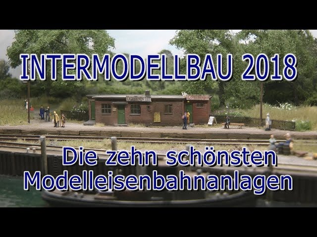 Intermodellbau 2018 - Die schönsten Modelleisenbahnanlagen der Modellbau-Messe in Dortmund