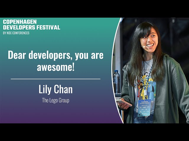 Dear developers, you are awesome! - Lily Chan - Copenhagen DevFest 2023