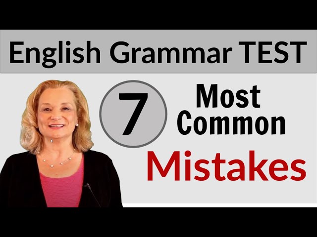 7 Most Common English Grammar Mistakes + TEST - Do you make these mistakes?