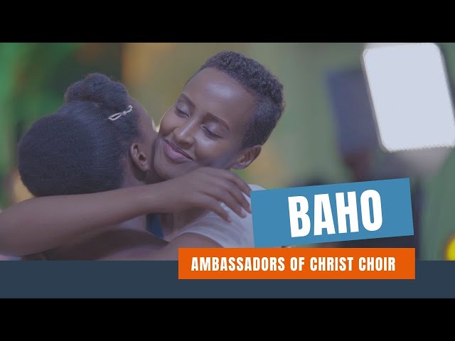 BAHO, Ambassadors of Christ Choir OFFICIAL VIDEO 2023. All rights reserved