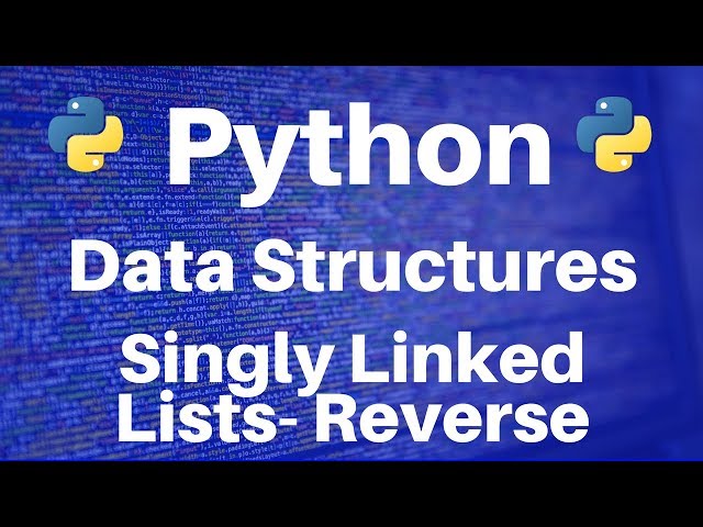 Data Structures in Python: Singly Linked Lists -- Reverse