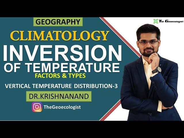 Inversion of Temperature | Factors and Types | Climatology | Dr. Krishnanand