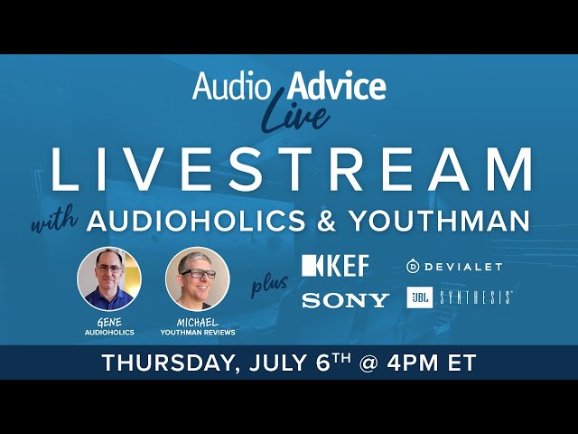 ​AudioAdvice Live Home Theater Experience Livestream w/ Audioholics, Youthman & more!