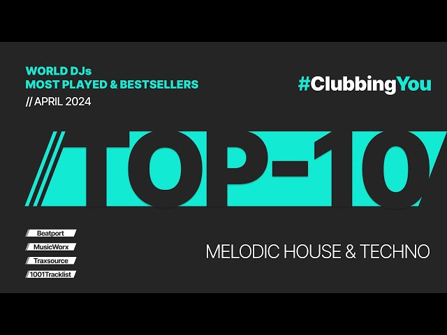 2024 SPRING // WORLD DJs #TOP10 MELODIC HOUSE & TECHNO #ClubbingYou Mix #April #Clubbing #Top #EDM
