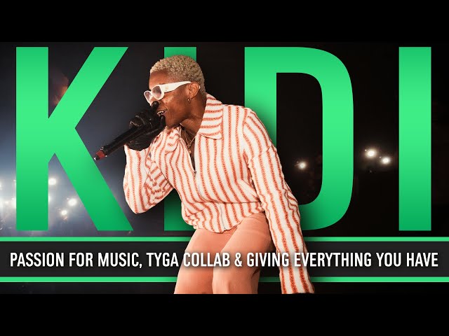 KiDi | Finding Passion through Music, Collaborating with Tyga & Building for the Future