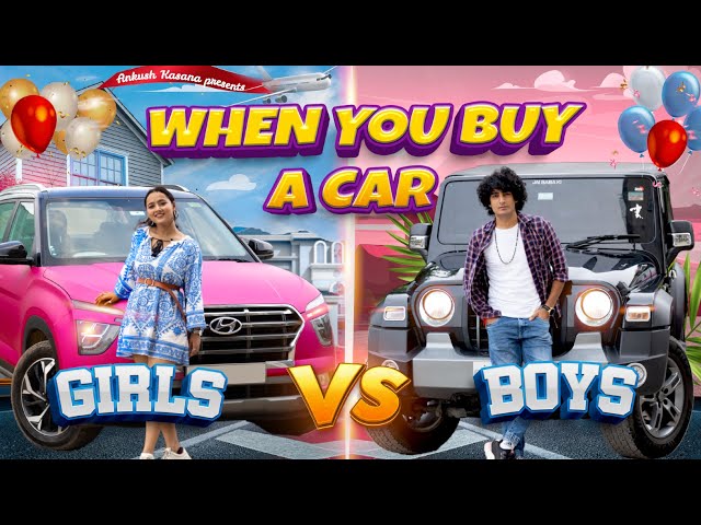 When You Buy A Car | Boys vs Girls | Ankush Kasana