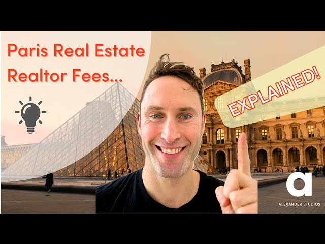 Paris Real Estate Realtor Fees... EXPLAINED! How realtor commissions work in France.