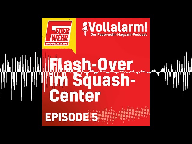 Flash-Over im Squash-Center - Vollalarm! Der Feuerwehr-Magazin-Podcast