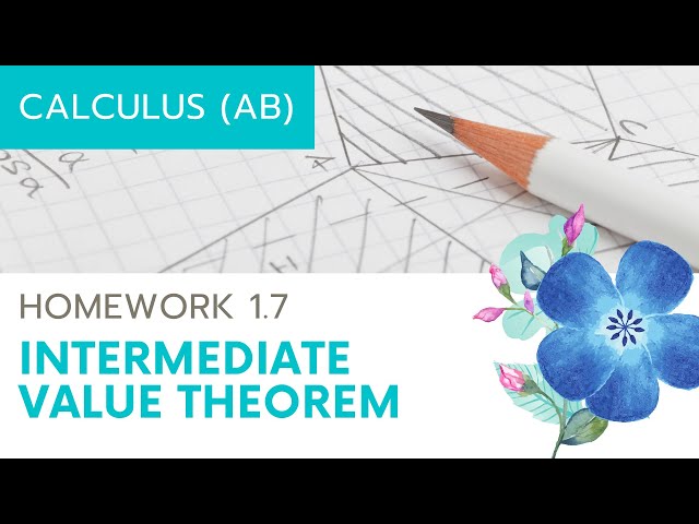 Calculus AB Homework 1.7 Intermediate Value Theorem