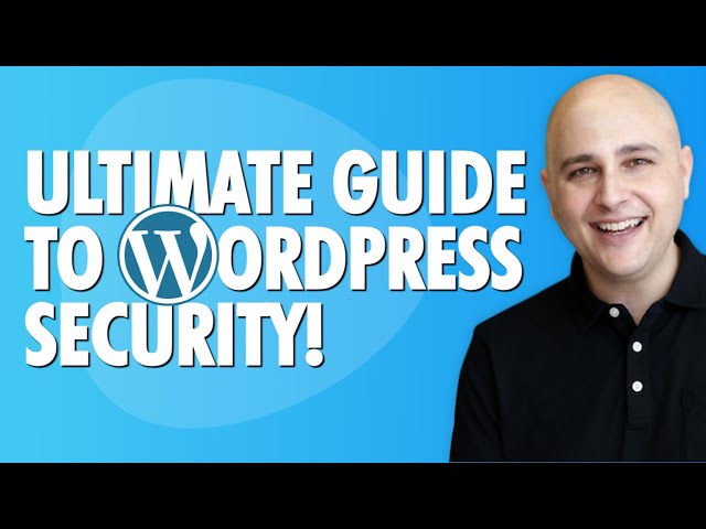 The Ultimate WordPress Security Guide To Prevent Hacking & Malware Attacks