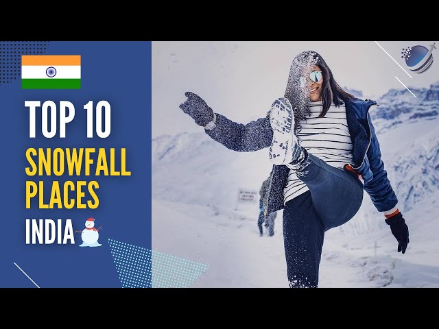 Top 10 Snowfall Places to Visit in India 2024
