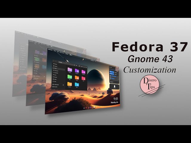 Fedora 37 Customization.Gnome 43 Customization.Make Fedora look better.