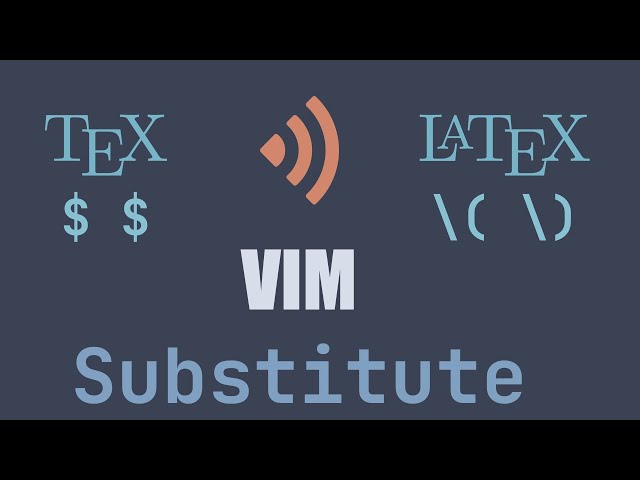 HOW to replace inline math TeX $ $ delimiters with LaTeX \( \) using the VIM Substitution Command.