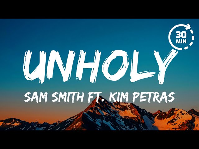 Sam Smith - Unholy ft. Kim Petras (Lyrics 30 MINUTES)