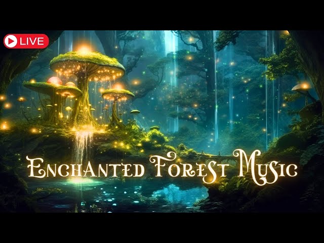 Magical Forest Music🌳Peaceful Magical Forest Space Helps Relax Your Spirit -LIVE 11H-NO MID-ROLL ADS