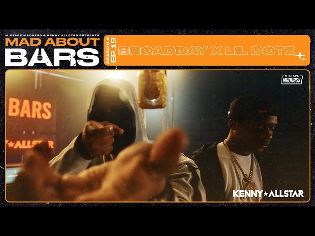 Lil Dotz x Broadday - Mad About Bars w/ Kenny Allstar [S6.E19] | @MixtapeMadness