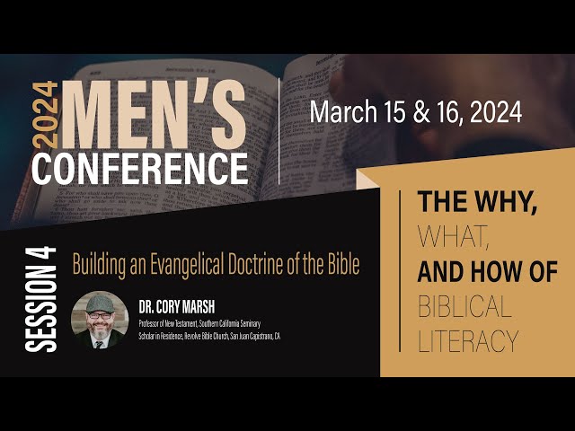 2024 Men's Conference | Session 4 | Building an Evangelical Doctrine of the Bible | Dr. Cory Marsh