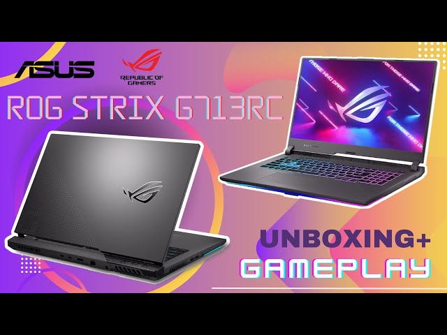 ASUS ROG Strix G713 Unboxing & Gameplay
