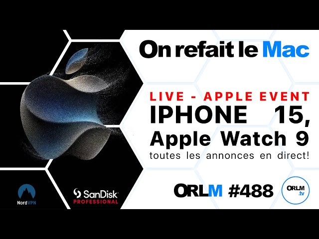 Live Apple Event - iPhone 15/Pro/Max, Apple Watch 9, toutes les annonces en direct !⎜ORLM-488