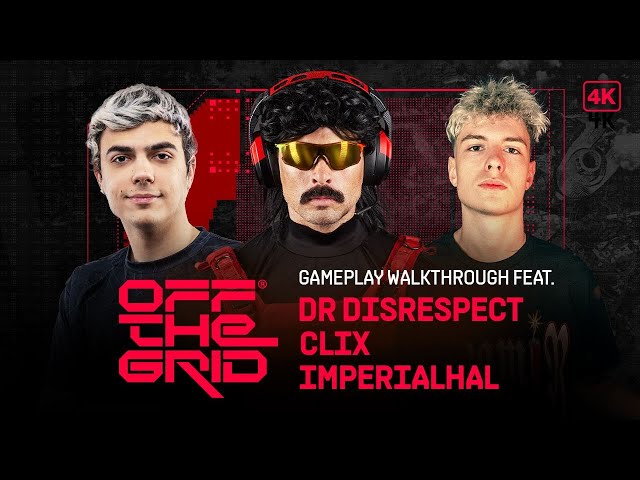 DR DISRESPECT, CLIX & IMPERIALHAL play OFF THE GRID