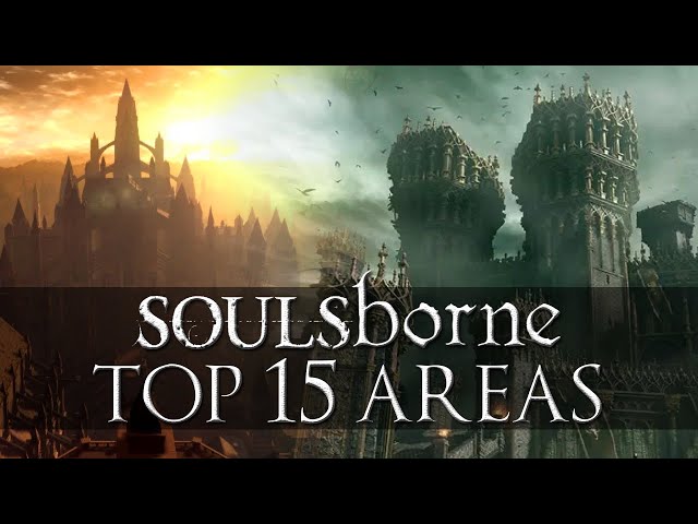 Top 15 Best Areas in Soulsborne (Including Elden Ring)