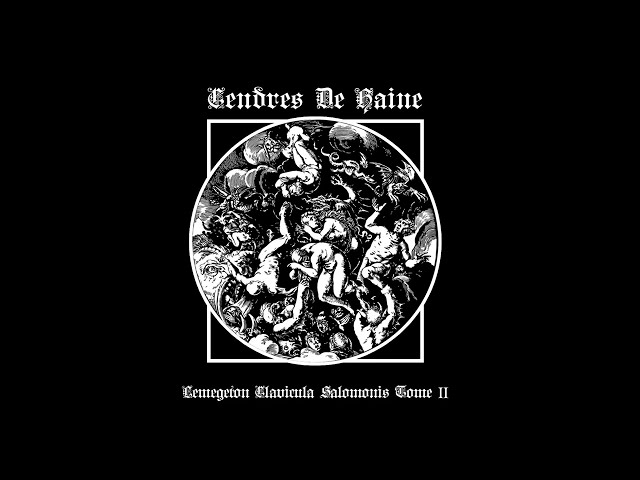 Cendres de Haine - Lemegeton Clavicula Salomonis Tome II (Full Album Premiere)