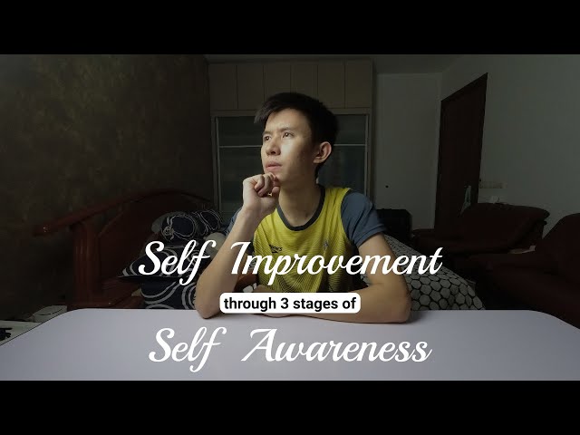 Self improvement through 3 stages of self awareness